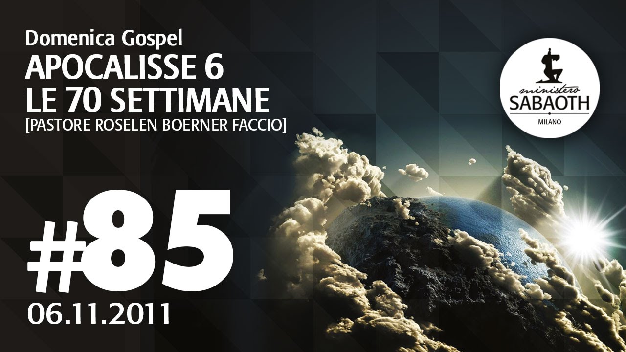 Domenica Gospel - 06 Novembre 2011 - Apocalisse 6 Le 70 Settimane - Pastore Roselen Faccio