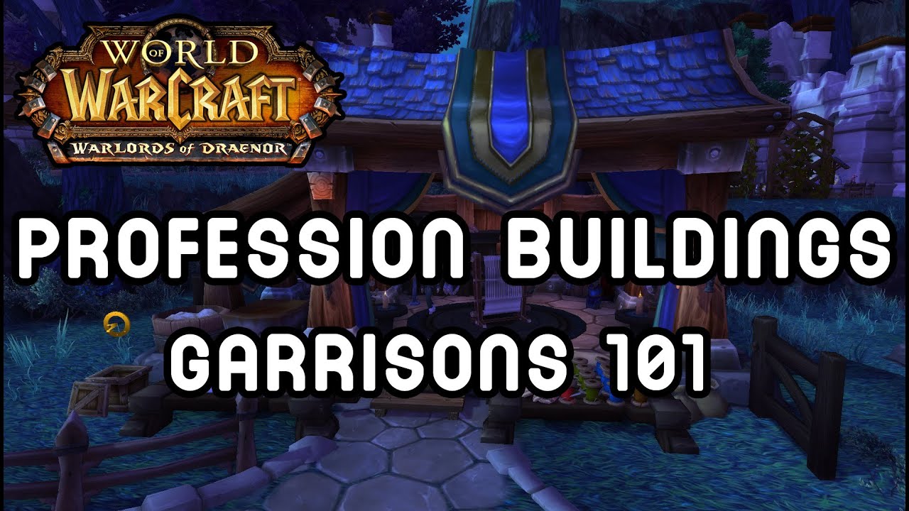 Profession Buildings (Garrisons 101) - Warlords of Draenor