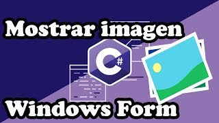INSERTAR, AGREGAR O MOSTRAR UNA IMAGEN EN WINDOWS FORM C# VISUAL STUDIO