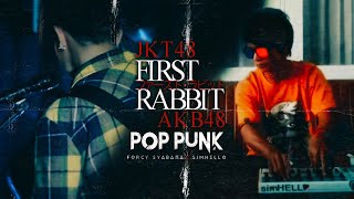 First Rabbit - JKT48 POP PUNK version [ Forcy X @simHELLO  ]