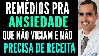 💊4 remédios para ANSIEDADE😱 QUE NÃO VICIAM E não precisa DE RECEITA