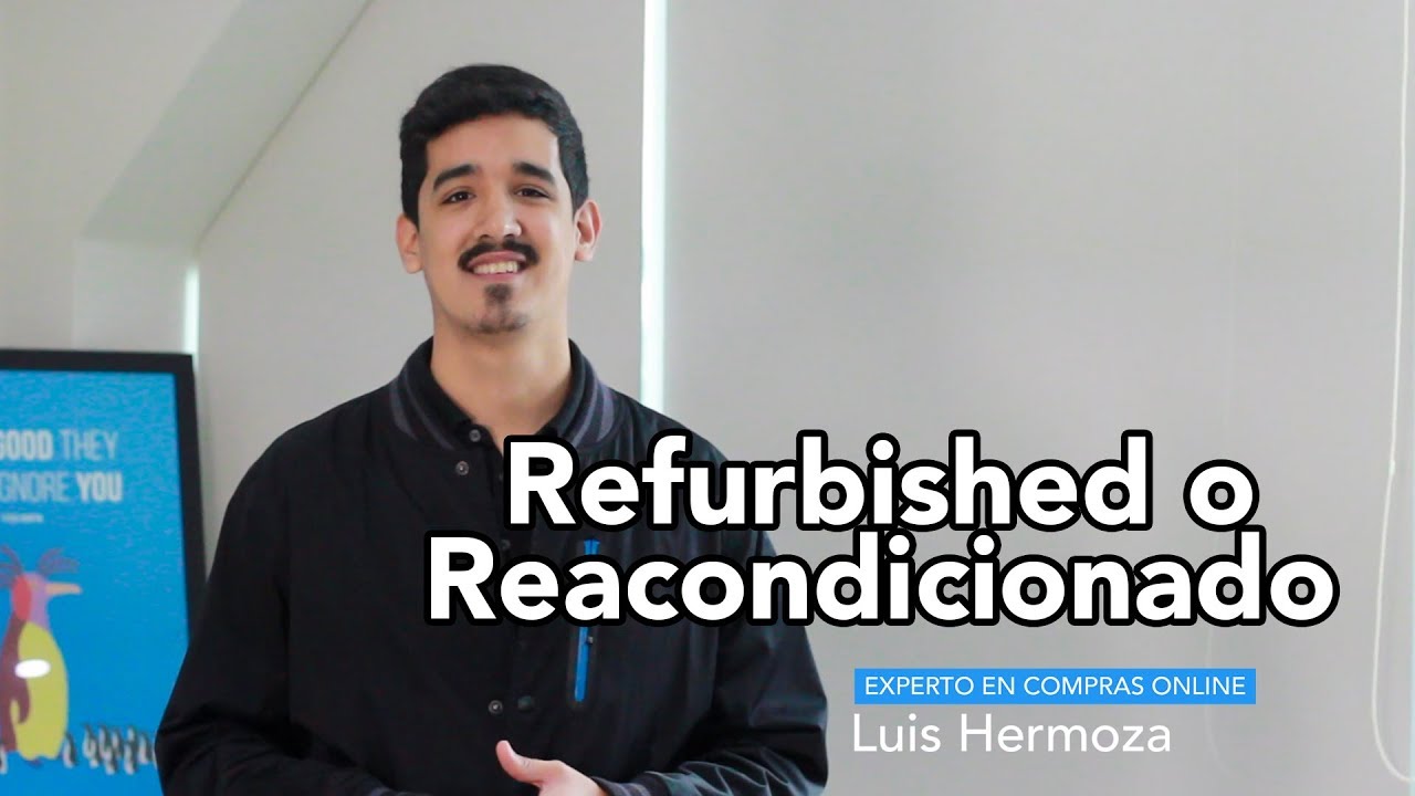  Qu Es Un Producto Reacondicionado O Refurbished AHORRA DINERO