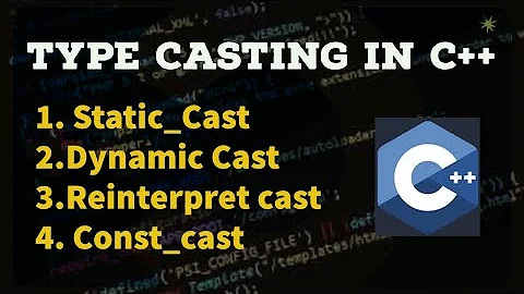 03.Typecasting in C++ | Static_cast | Dynamic_Cast | Reinterpret_Cast + Const_Cast in c++ ( 2022)