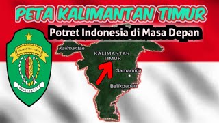 Peta Provinsi Kalimantan Timur, Potret Indonesia di Masa Depan.