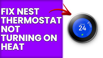 How To Fix Nest Thermostat Not Turning On Heat (What To Do To Solve The Issue)