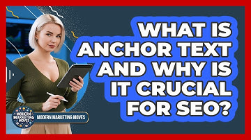 What Is Anchor Text And Why Is It Crucial For SEO? - Modern Marketing Moves