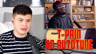 Vocal Coach Reacts to T-Pain Singing NO AUTOTUNE!
