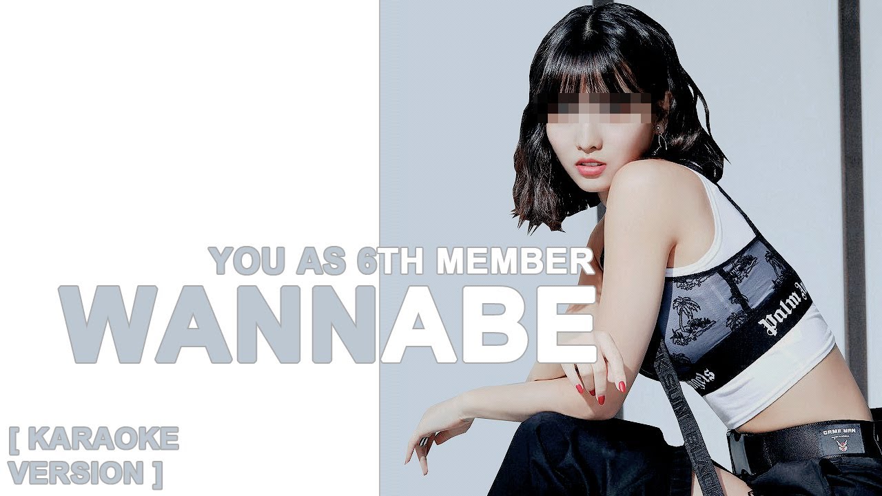 [ karaoke ver. ] itzy - wannabe // 6 member version ( you as member )