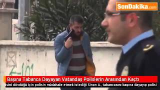 Başına Tabanca Dayayan Vatandaş Polislerin Arasından Kaçtı.