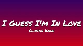 Clinton Kane- I Guess I'm In Love (Lyrics)
