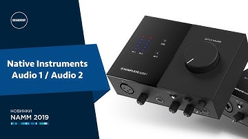 Native Instruments Komplete Audio 1 / Audio 2 - Знакомство с Новинками!