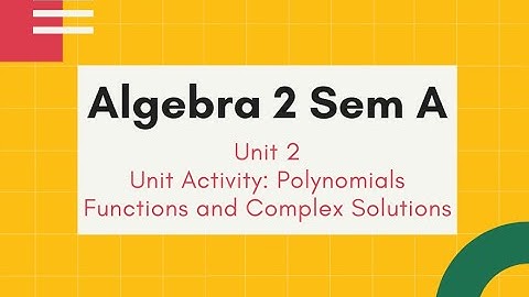 Algebra 2 Sem A U2 Unit Activity Polynomials Functions and Complex Solutions