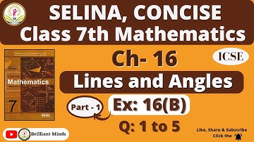 Class 7th ICSE | Selina Math | Ch-16 Lines and Angles Ex: 16 (B) Q: 1 to 5@BrilliantMindsEducation