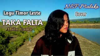 Video thumbnail of "Abito Gama - Taka Falta | Cover By NEF-Malaka"