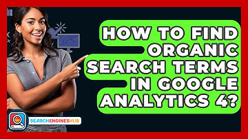 How To Find Organic Search Terms In Google Analytics 4? - SearchEnginesHub.com