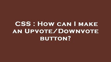 CSS : How can I make an Upvote/Downvote button?