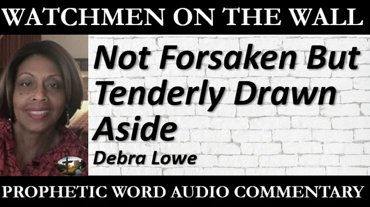 Not Forsaken But Tenderly Drawn Aside  Powerful Pr...
