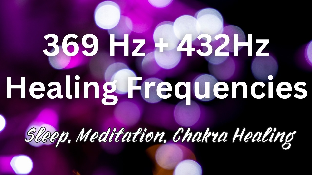 Ultimate Cosmic Healing | 369 Hz + 432 Hz Frequency Meditation for Deep ...