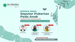 Webinar Bio Medika 22 - Seputar Pubertas Pada Anak