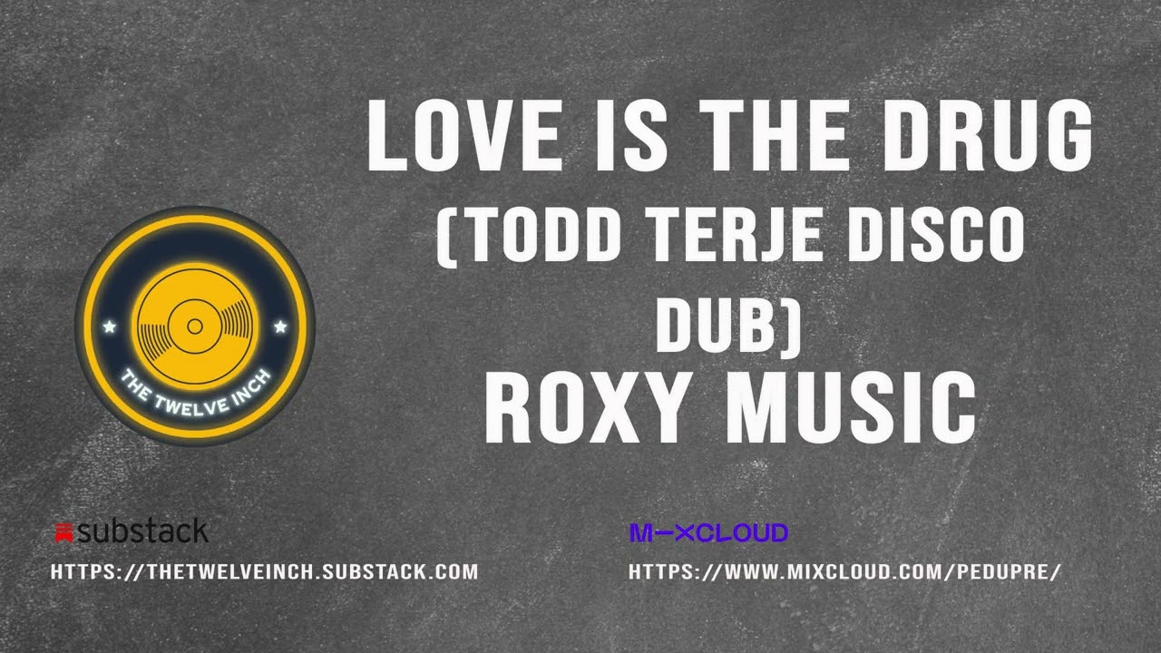 12” Roxy Music Love Is The Drug (Todd Terje Disco Dub) VF041 VINYL FACTORY UK /00250 Love Is The Drug (Todd Terje Disco Dub) Roxy Music - YouTube
