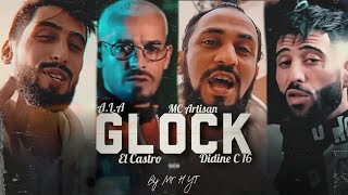 A.L.A ft. Didine Canon 16 , El Castro , Mc Artisan - Glock | Remix Prod. Mr H YT