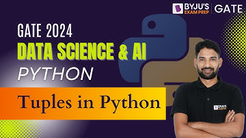 Tuples in Python | Python for GATE 2024 | GATE 2024 DA & AI Syllabus | BYJU