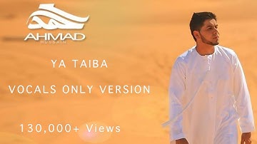 Ahmad Hussain - Ya Taiba - Vocals Only Version (No Music)