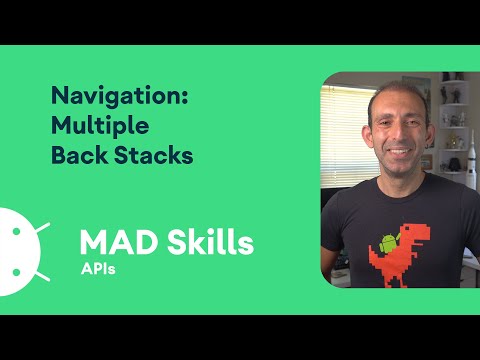 Navigation: Multiple Back Stacks - MAD Skills