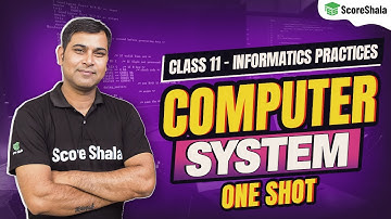 Computer System - One Shot Revision | Class 11 Informatics Practices Chapter 1 (Code 065)