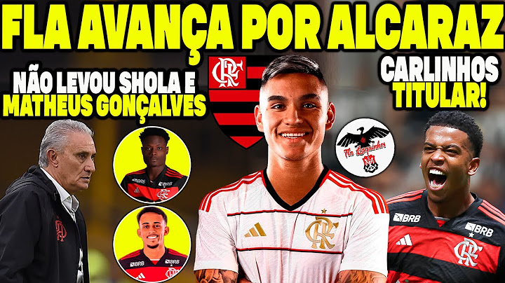 FLAMENGO AVANÇA POR CARLOS ALCARAZ! TITE NÃO LEVA SHOLA E MATHEUS GONÇALVES! MICHAEL CHEGA HOJE E+