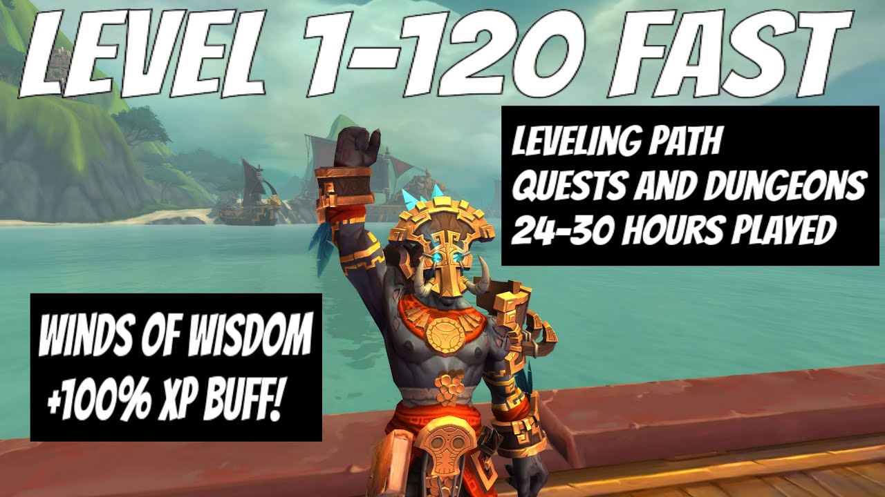 Level 1-120 FAST in WOW BFA Patch 8.3 With 100% increased experience!