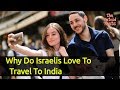 Why Do Israelis Love To Travel To India