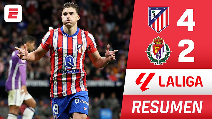 DOBLETE DE JULIÁN ÁLVAREZ en triunfo del Atlético de Madrid 4-2 sobre Valladolid | La Liga