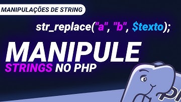 Tipos de Manipulações de Strings em PHP – Aprenda na Prática!