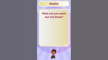 Catch This Riddle! What Can You Catch but Not Throw?