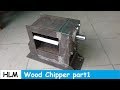 Making Wood Chipper mechanism