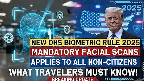 BREAKING: New DHS Biometric Exit Rule 2025 — Mandatory Facial Scans for All Non-Citizens Explained
