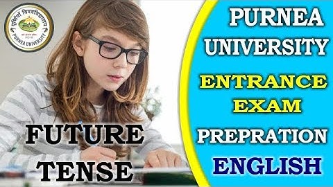 PURNEA UNIVERSITY ENTRANCE EXAM PREPRATION | PURNEA UNIVERSITY ENTRANCE EXAM QUESTION | FUTURE TENSE