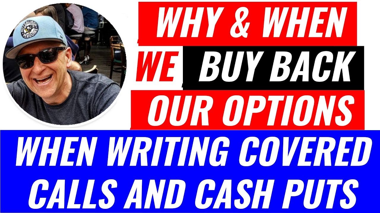 WHY / WHEN to BUY BACK a Covered Call Writing option