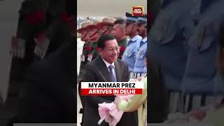 Myanmar President Min Aung Hlaing Arrives in New Delhi | PM Modi | Myanmar News