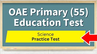 OAE Primary Education PK–5 (55) Science Practice Test