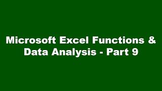 Microsoft Excel Functions &amp; Data Analysis - Part 9