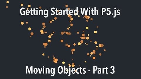 Moving Objects - Getting Started with P5.js Tutorial #3 - CarlinoGonzalez