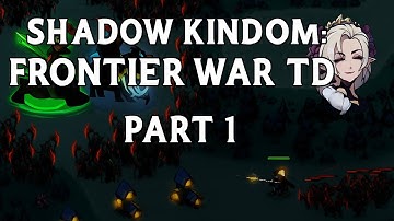 🏰 Shadow Kingdom:Frontier War TD Walkthrough Part 1 | Mobile Gameplay (Android/iOS)