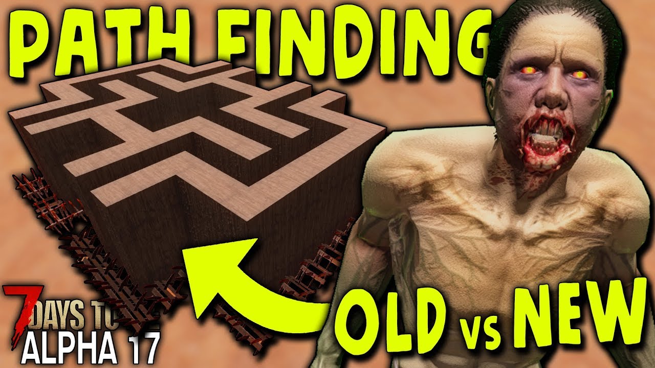 OLD ALPHA 17 PATH FINDING in the NEW ALPHA 17.1 (Old vs NEW) | 7 Days to Die (2019 Alpha 17.1 B9)