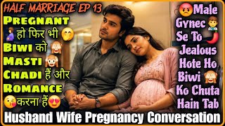 Jealous Husband || Half Marriage Ep 13 || Husband Wife Pregnancy Care Conversation || Mr.Loveboy screenshot 3