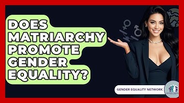 Does Matriarchy Promote Gender Equality? - Gender Equality Network
