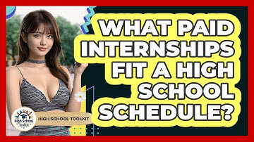 What Paid Internships Fit A High School Schedule? - High School Toolkit