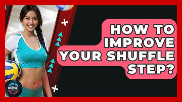 How To Improve Your Shuffle Step? - The Volleyball Hub