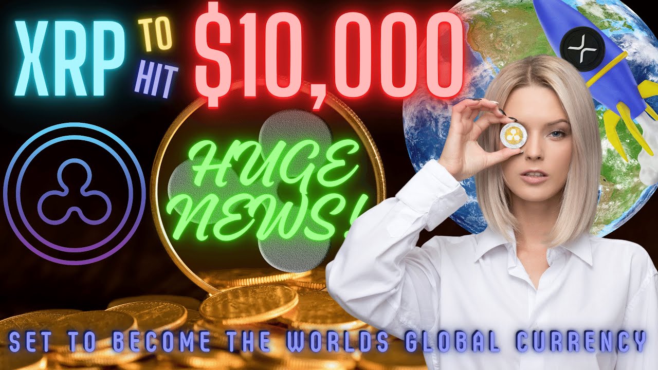 XRP News Today XRP To Become The Worlds Global Currency HUGE 10 000 xrp-news-today-xrp-to-become-the-worlds-global-currency-huge-10-000